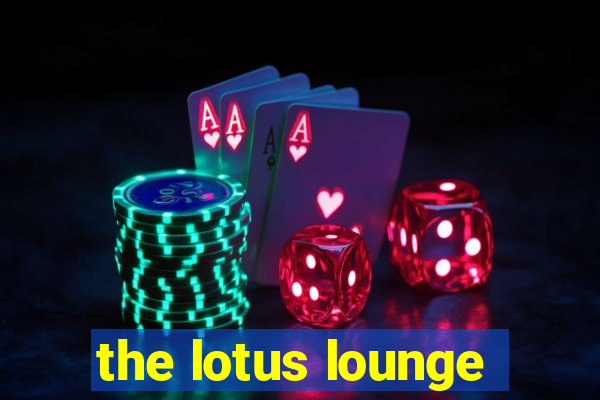 the lotus lounge